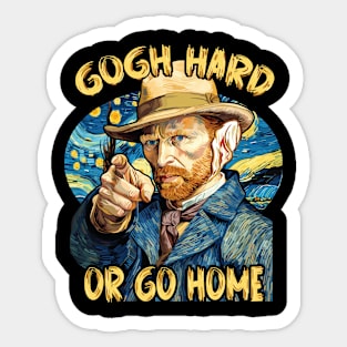 Gogh Hard or Go Home Funny Artist Pun Design Sticker
